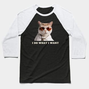 I Do What I Want Baseball T-Shirt